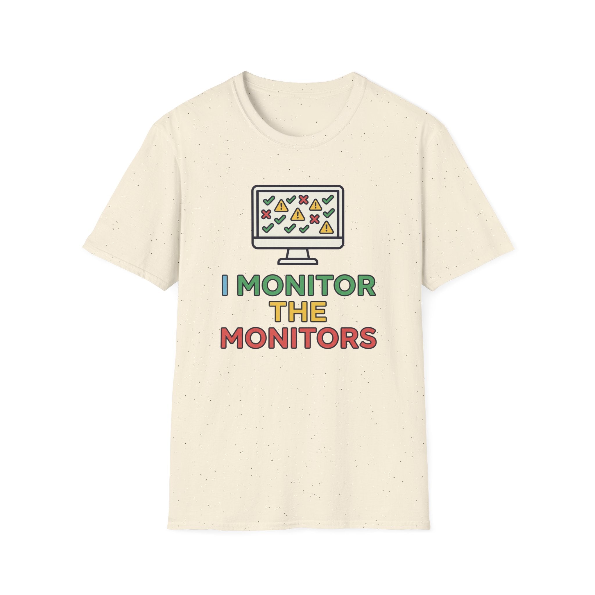 I Monitor the Monitors T-Shirt
