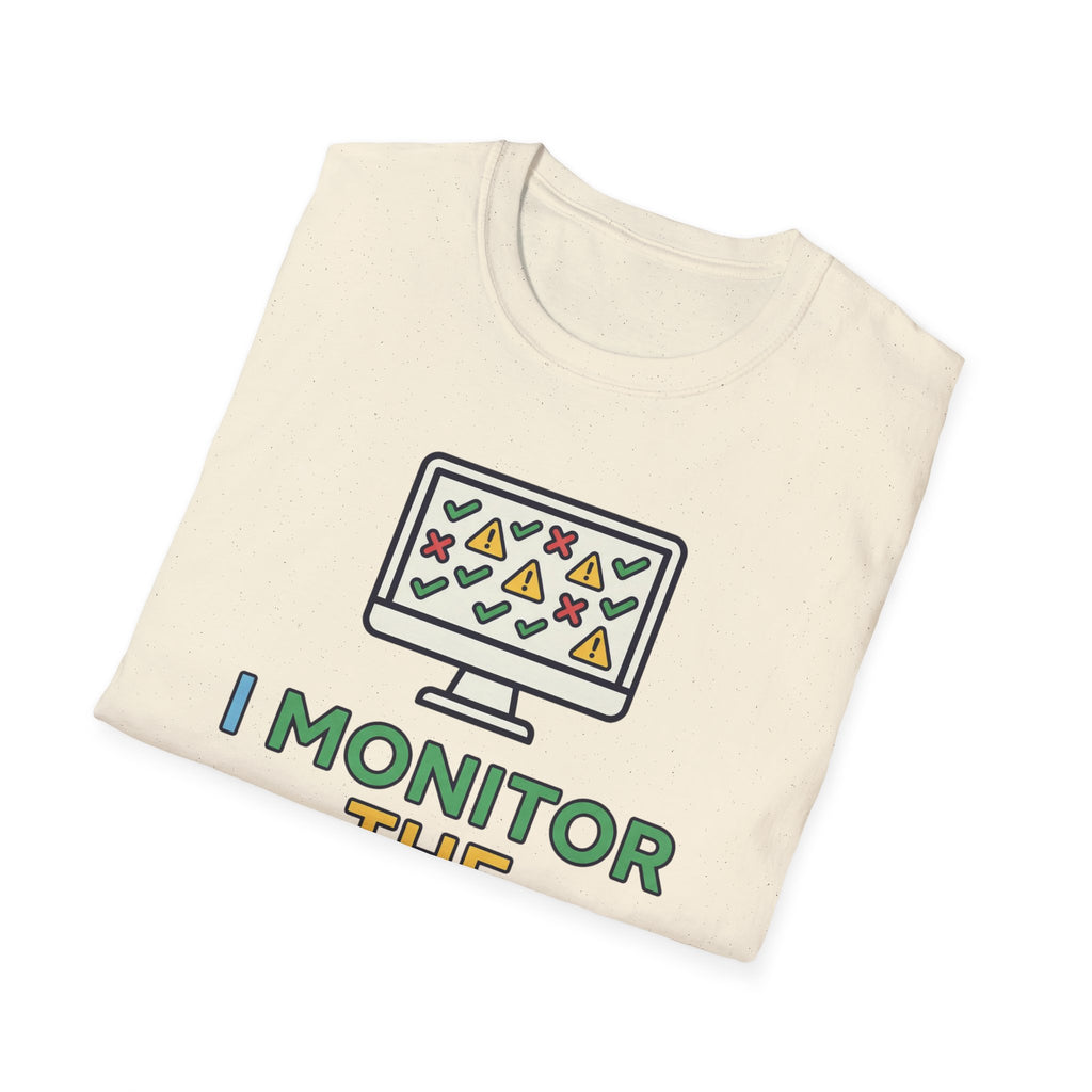 I Monitor the Monitors T-Shirt