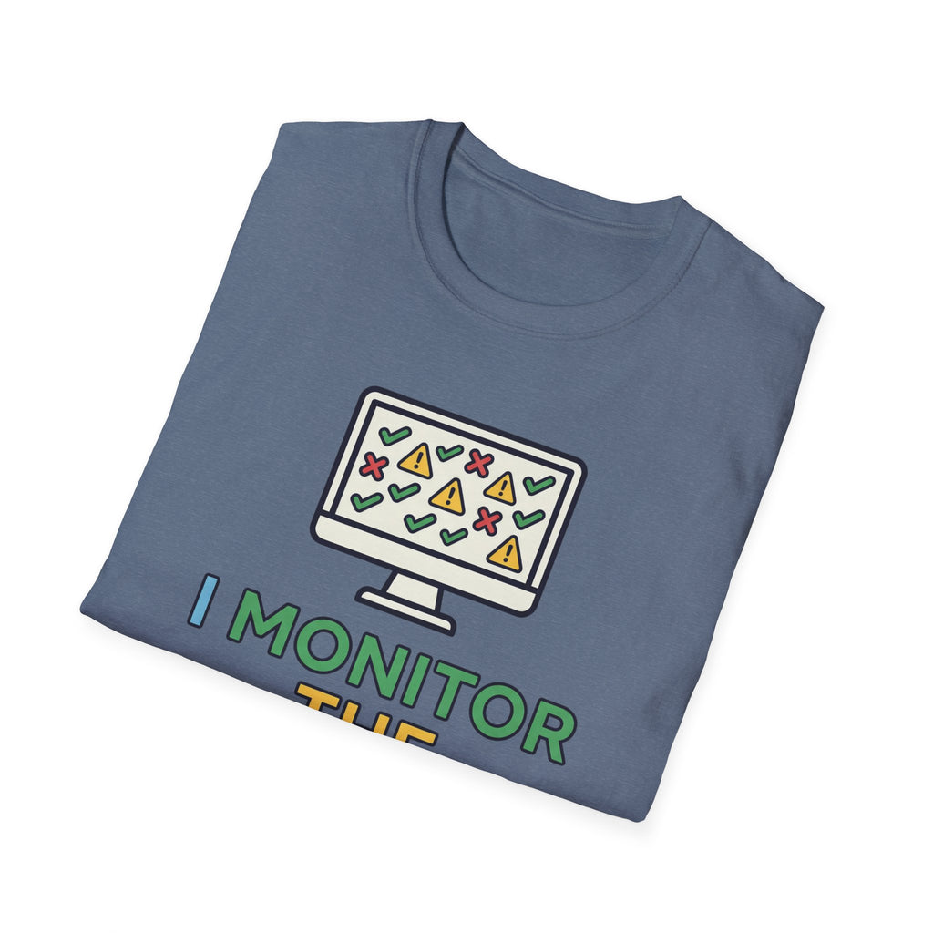 I Monitor the Monitors T-Shirt