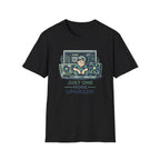 Just One More Upgrade T-Shirt