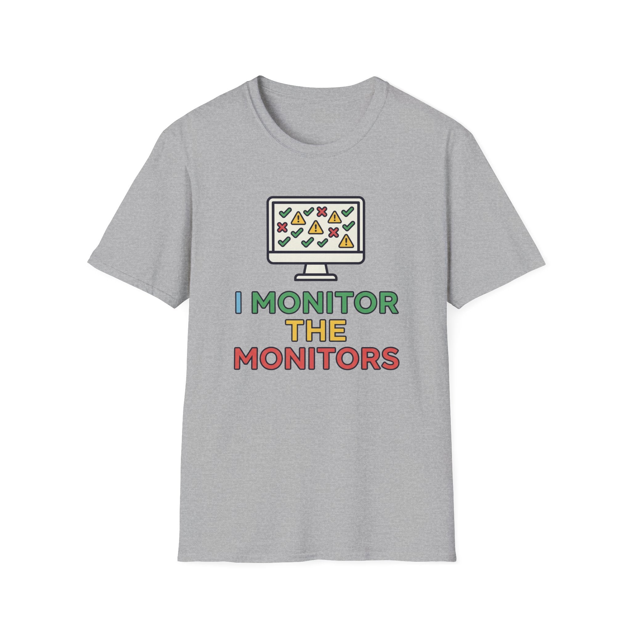 I Monitor the Monitors T-Shirt