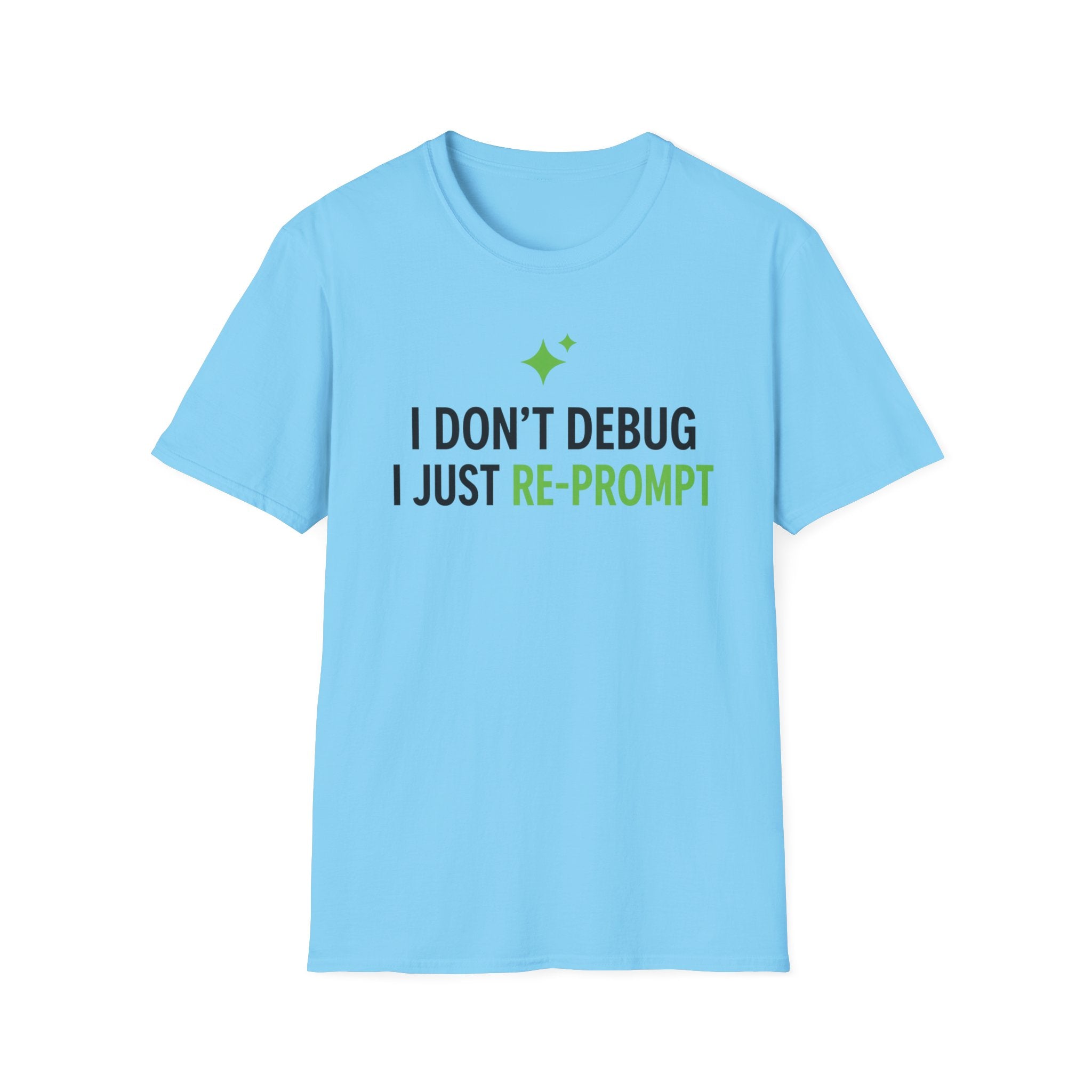 I Just Re-Prompt T-Shirt