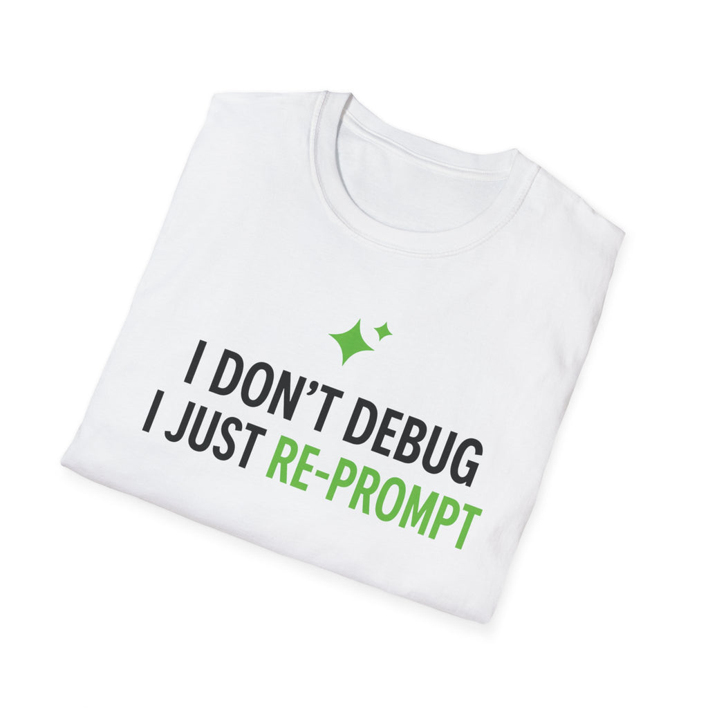 I Just Re-Prompt T-Shirt