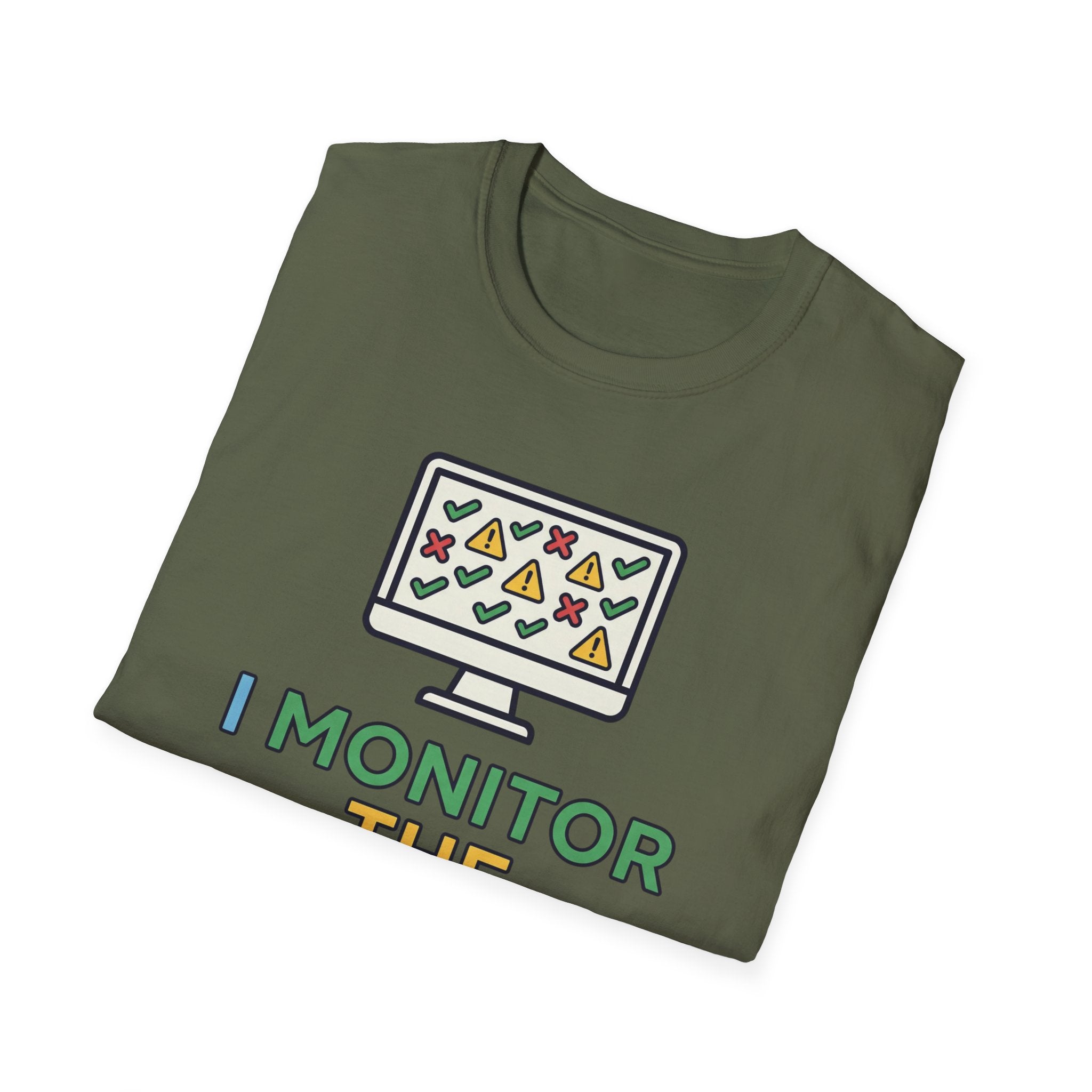 I Monitor the Monitors T-Shirt