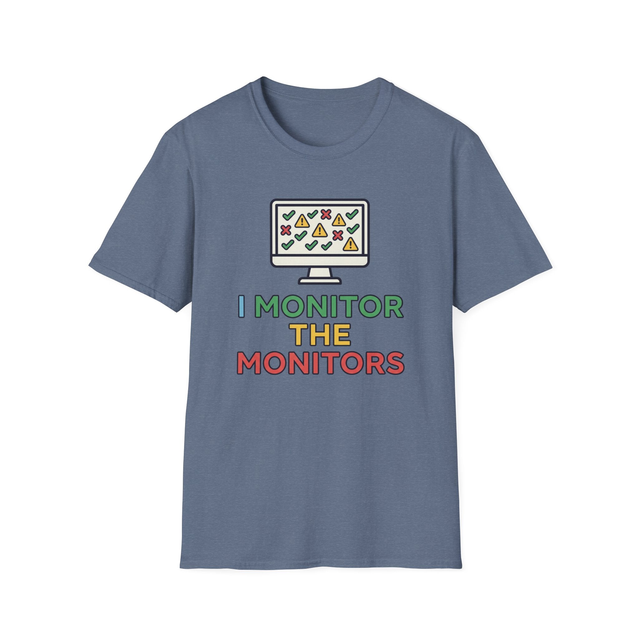 I Monitor the Monitors T-Shirt