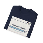 Installing Drivers T-Shirt