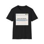 Installing Drivers T-Shirt