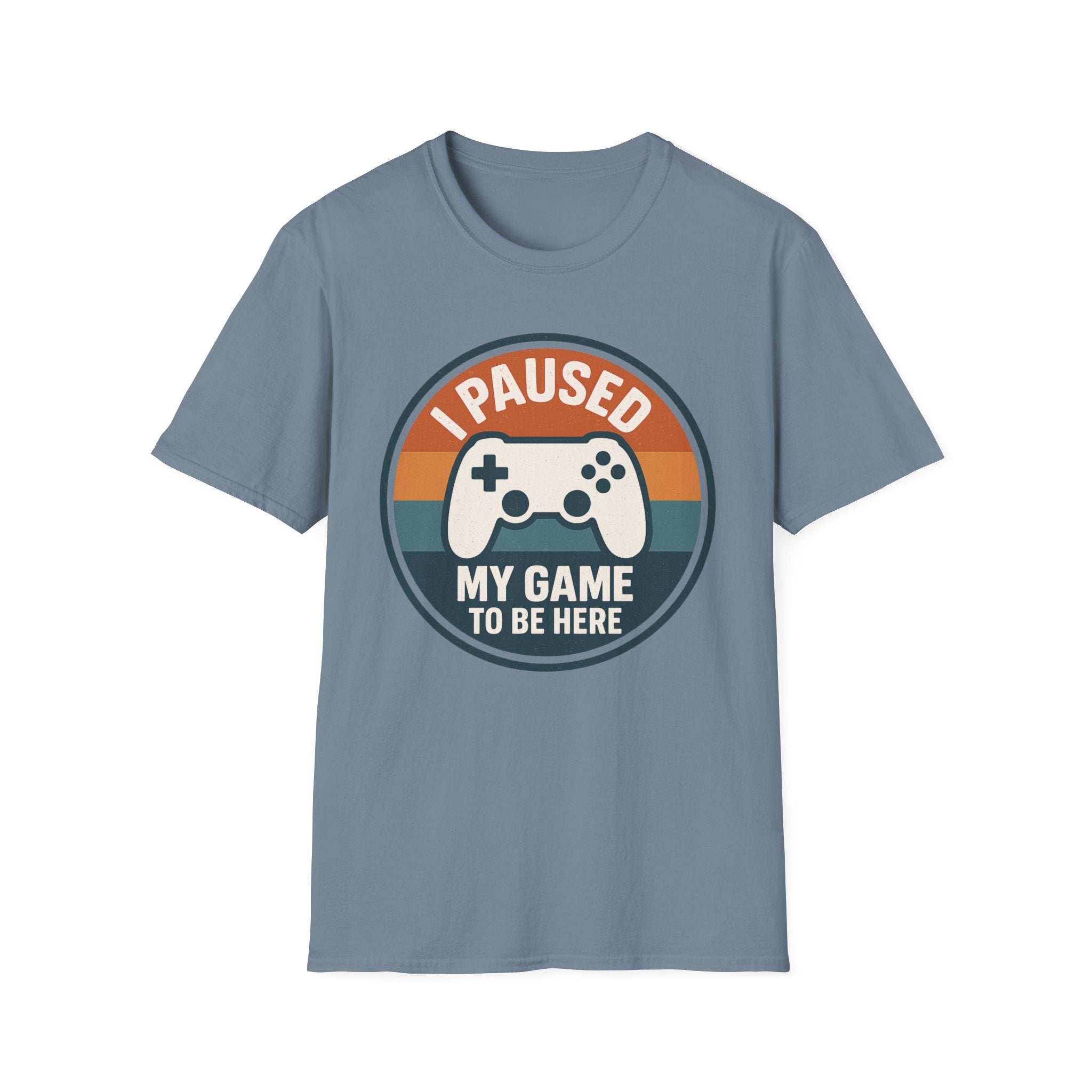 I Paused my Game to be Here T-Shirt