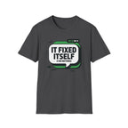 It Fixed Itself T-Shirt