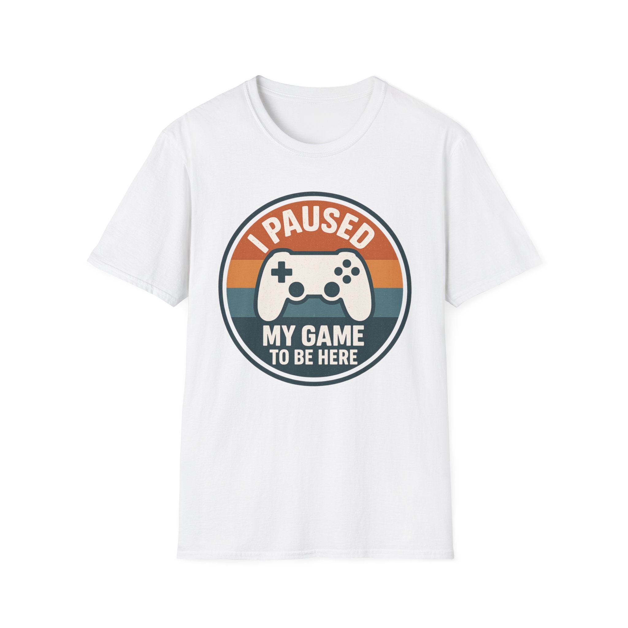 I Paused my Game to be Here T-Shirt