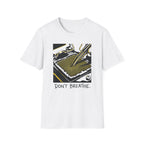 Don't Breath T-Shirt