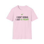 I Just Re-Prompt T-Shirt
