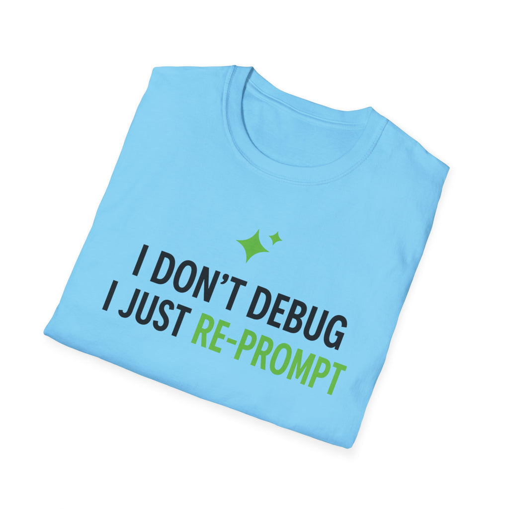 I Just Re-Prompt T-Shirt